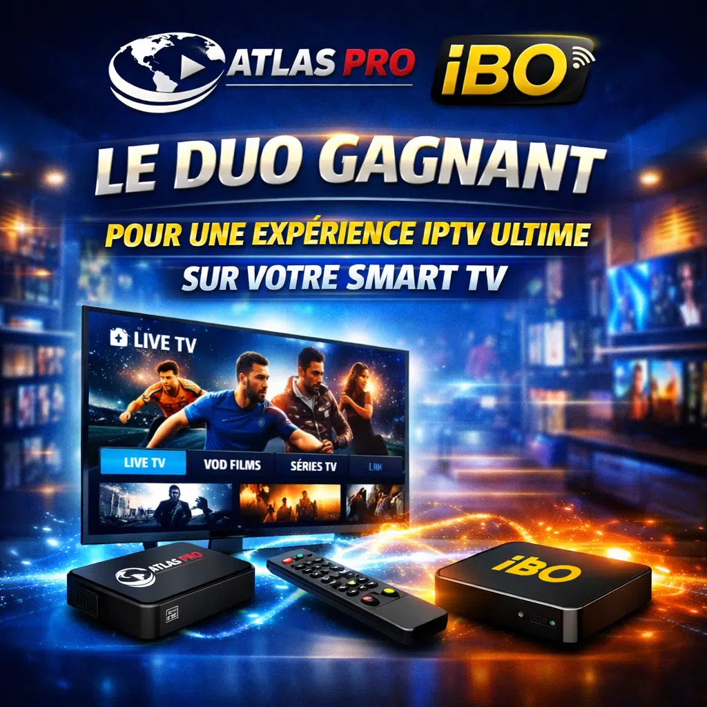 Atlas Pro IBO Le duo gagnant pour une expérience IPTV ultime sur votre Smart TV