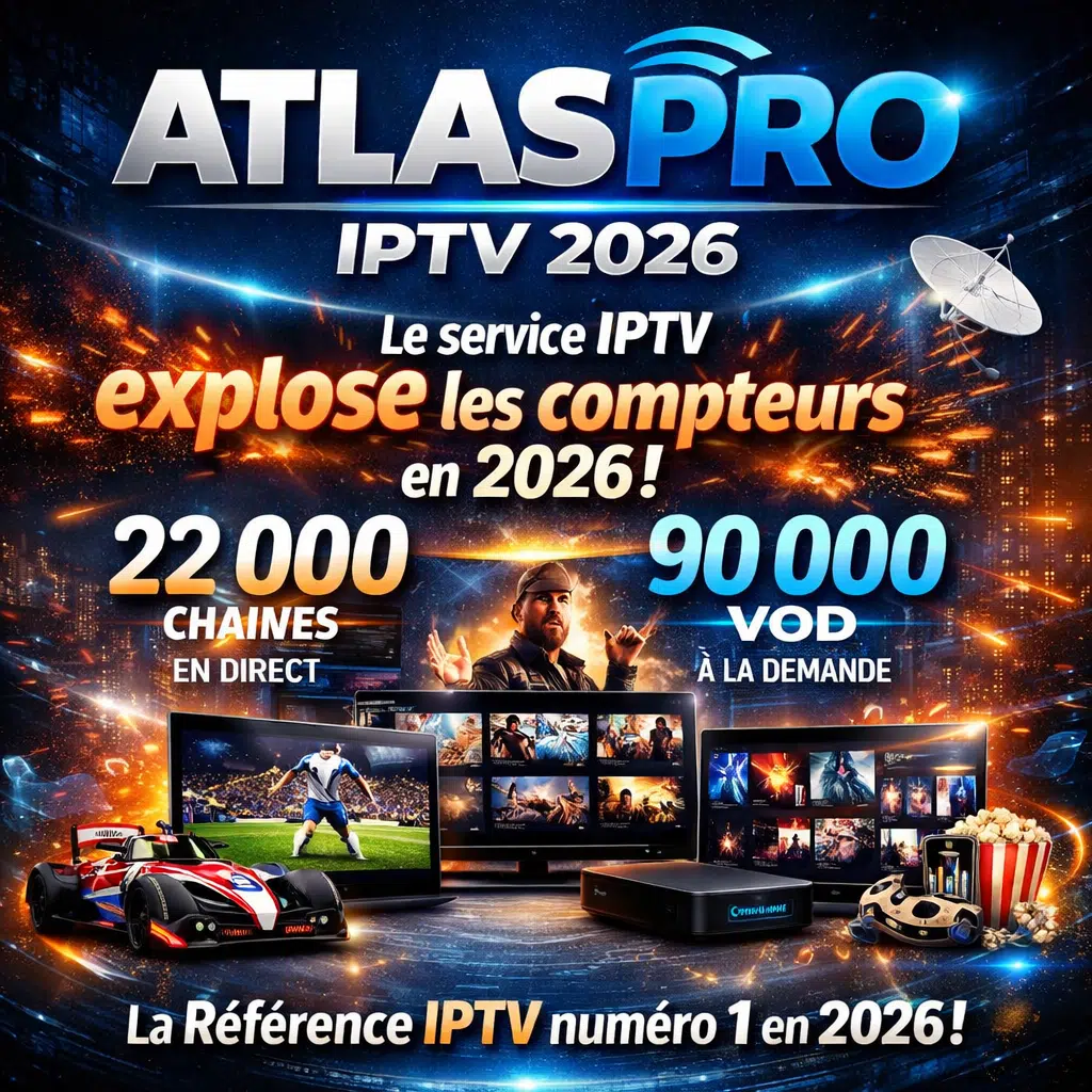 Atlas Pro : Le service IPTV qui explose les compteurs en 2026 (22 000 chaînes, 90 000 VOD)